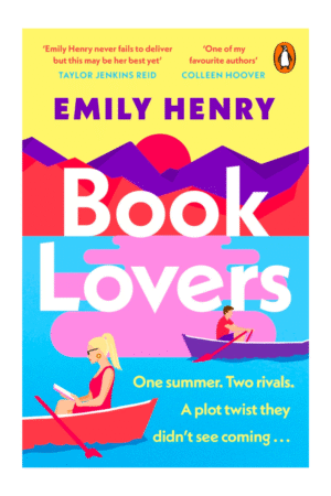 Book Lovers: The newest laugh-out-loud romcom from Sunday Times bestselling author Emily Henry