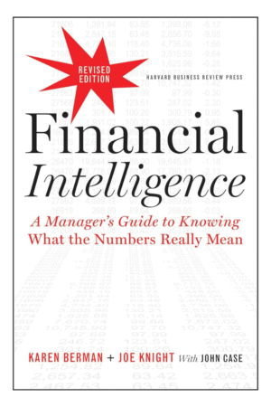 Financial Intelligence, Revised Edition: A Manager's Guide to Knowing What the Numbers Really Mean